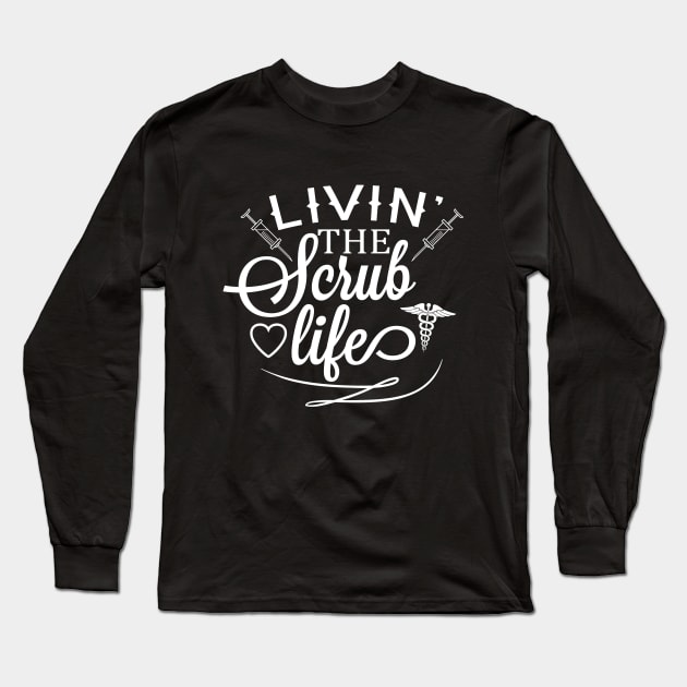 Livin' The Scrub Life Long Sleeve T-Shirt by quoteee